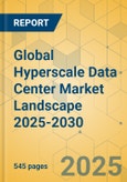 Global Hyperscale Data Center Market Landscape 2025-2030- Product Image