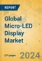 Global Micro-LED Display Market - Outlook & Forecast 2023-2028 - Product Image