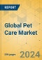 Global Pet Care Market - Outlook & Forecast 2023-2028 - Product Image