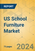 US School Furniture Market - Focused Insights 2024-2029- Product Image