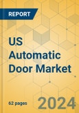 US Automatic Door Market - Focused Insights 2024-2029- Product Image