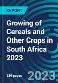 Growing of Cereals and Other Crops in South Africa 2023- Product Image