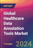 Global Healthcare Data Annotation Tools Market Size, Market Share, Application Analysis, Regional Outlook, Growth Trends, Key Players, Competitive Strategies and Forecasts, 2023-2031- Product Image