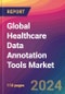 Global Healthcare Data Annotation Tools Market Size, Market Share, Application Analysis, Regional Outlook, Growth Trends, Key Players, Competitive Strategies and Forecasts, 2023-2031 - Product Thumbnail Image