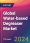 Global Water-based Degreaser Market Size, Market Share, Application Analysis, Regional Outlook, Growth Trends, Key Players, Competitive Strategies and Forecasts, 2023-2031 - Product Thumbnail Image
