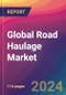 Global Road Haulage Market Size, Market Share, Application Analysis, Regional Outlook, Growth Trends, Key Players, Competitive Strategies and Forecasts, 2023-2031 - Product Thumbnail Image
