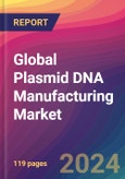 Global Plasmid DNA Manufacturing Market Size, Market Share, Application Analysis, Regional Outlook, Growth Trends, Key Players, Competitive Strategies and Forecasts, 2023-2031- Product Image