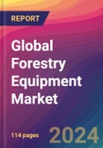 Global Forestry Equipment Market Size, Market Share, Application Analysis, Regional Outlook, Growth Trends, Key Players, Competitive Strategies and Forecasts, 2023-2031- Product Image