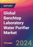 Global Benchtop Laboratory Water Purifier Market Size, Market Share, Application Analysis, Regional Outlook, Growth Trends, Key Players, Competitive Strategies and Forecasts, 2023-2031- Product Image