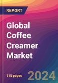 Global Coffee Creamer Market Size, Market Share, Application Analysis, Regional Outlook, Growth Trends, Key Players, Competitive Strategies and Forecasts, 2023-2031- Product Image
