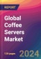 Global Coffee Servers Market Size, Market Share, Application Analysis, Regional Outlook, Growth Trends, Key Players, Competitive Strategies and Forecasts, 2023-2031 - Product Thumbnail Image