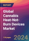 Global Cannabis Heat-Not-Burn Devices Market Size, Market Share, Application Analysis, Regional Outlook, Growth Trends, Key Players, Competitive Strategies and Forecasts, 2023-2031- Product Image