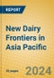 New Dairy Frontiers in Asia Pacific - Product Image