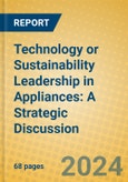 Technology or Sustainability Leadership in Appliances: A Strategic Discussion- Product Image
