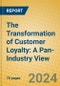 The Transformation of Customer Loyalty: A Pan-Industry View - Product Thumbnail Image