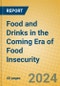 Food and Drinks in the Coming Era of Food Insecurity - Product Thumbnail Image