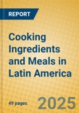 Cooking Ingredients and Meals in Latin America- Product Image