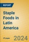 Staple Foods in Latin America - Product Image
