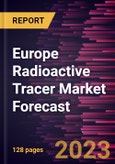 Europe Radioactive Tracer Market Forecast to 2030 - Regional Analysis - by Tracer Type, Test Type, Application, and End User- Product Image