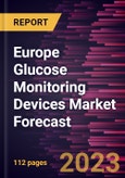 Europe Glucose Monitoring Devices Market Forecast to 2030 - Regional Analysis - By Type, Application, Testing Type, and End User- Product Image