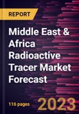 Middle East & Africa Radioactive Tracer Market Forecast to 2030 - Regional Analysis - by Tracer Type, Test Type, Application, and End User- Product Image