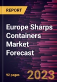 Europe Sharps Containers Market Forecast to 2030 - Regional Analysis - by Product, Usage, Waste Type, Waste Generators, Container Size, and Distribution Channel- Product Image