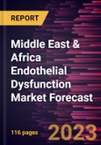 Middle East & Africa Endothelial Dysfunction Market Forecast to 2028 - Regional Analysis - by Cause, Test Type, and End User- Product Image