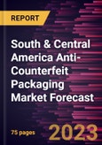 South & Central America Anti-Counterfeit Packaging Market Forecast to 2030 - Regional Analysis - by Technology and Application- Product Image