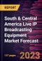 South & Central America Live IP Broadcasting Equipment Market Forecast to 2030 - Regional Analysis - by Product Type and Application - Product Image