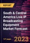 South & Central America Live IP Broadcasting Equipment Market Forecast to 2030 - Regional Analysis - by Product Type and Application - Product Thumbnail Image