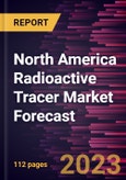 North America Radioactive Tracer Market Forecast to 2030 - Regional Analysis - by Tracer Type, Test Type, Application, and End User- Product Image
