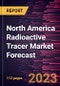 North America Radioactive Tracer Market Forecast to 2030 - Regional Analysis - by Tracer Type, Test Type, Application, and End User - Product Thumbnail Image
