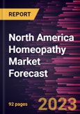 North America Homeopathy Market Forecast to 2030 - Regional Analysis - by Source, Type, Application, and Distribution Channel- Product Image