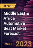 Middle East & Africa Automotive Seat Market Forecast to 2030 - Regional Analysis - by Technology, Adjustment Type, Vehicle Type, and Seat Type- Product Image