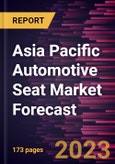 Asia Pacific Automotive Seat Market Forecast to 2030 - Regional Analysis - by Technology, Adjustment Type, Vehicle Type, and Seat Type- Product Image
