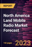 North America Land Mobile Radio Market Forecast to 2030 - Regional Analysis - by Type, Technology, Frequency, and Application- Product Image