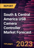 South & Central America USB Camera Controller Market Forecast to 2030 - Regional Analysis - by Type (USB 2.0 and USB 3.0), Device Type (Remote and Joystick), Connectivity (Wired and Wireless), and Application (Residential and Nonresidential)- Product Image