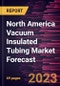North America Vacuum Insulated Tubing Market Forecast to 2030 - Regional Analysis - by Application (Onshore and Offshore) - Product Thumbnail Image