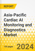 Asia-Pacific Cardiac AI Monitoring and Diagnostics Market: Analysis and Forecast, 2023-2032- Product Image