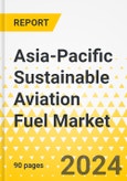 Asia-Pacific Sustainable Aviation Fuel Market: Analysis and Forecast, 2023-2033- Product Image