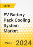 EV Battery Pack Cooling System Market: A Global and Regional Analysis, 2023-2033- Product Image