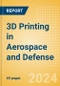 3D Printing in Aerospace and Defense - Thematic Intelligence - Product Image