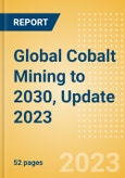 Global Cobalt Mining to 2030, Update 2023- Product Image