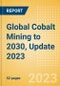 Global Cobalt Mining to 2030, Update 2023 - Product Thumbnail Image