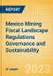Mexico Mining Fiscal Landscape Regulations Governance and Sustainability (2023) - Product Thumbnail Image