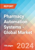Pharmacy Automation Systems - Global Market Insights, Competitive Landscape, and Market Forecast - 2028- Product Image