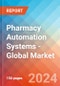 Pharmacy Automation Systems - Global Market Insights, Competitive Landscape, and Market Forecast - 2028 - Product Image