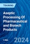 Aseptic Processing Of Pharmaceutical and Biotech Products (Recorded) - Product Image