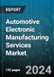 Automotive Electronic Manufacturing Services Market by Service Type, Vehicle Type, Application - Global Forecast 2025-2030 - Product Image