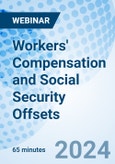 Workers' Compensation and Social Security Offsets - Webinar (ONLINE EVENT: May 14, 2024)- Product Image